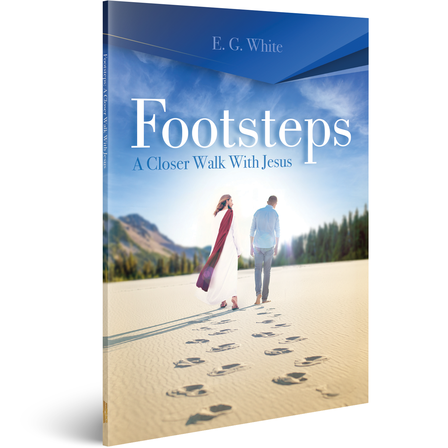 Footsteps: A Closer Walk With Jesus (Steps to Christ) by Ellen White