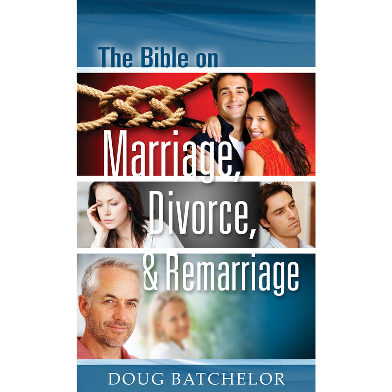 The Bible On Marriage Divorce And Remarriage By Doug Batchelor