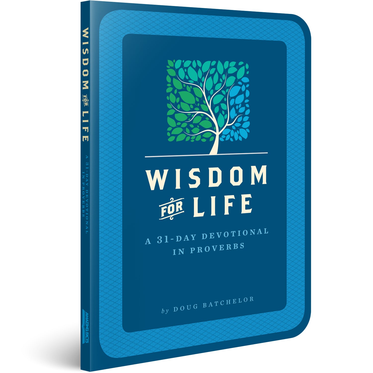 Wisdom for Life: A 31-Day Devotional in Proverbs by Doug Batchelor